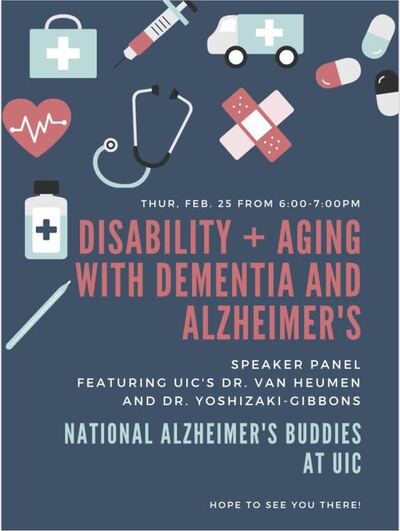 The background color is blue with many images associated with the medical field in pink, white, black, and light blue. We have provided information about the event such as time(6-7pm), title(Disability and Aging with Dementia and Alzheimer's), and the speakers at the panel(Dr. Van Heumen and Dr. Yoshizaki-Gibbons). The event is hosted by National Alzheimer's Buddies.