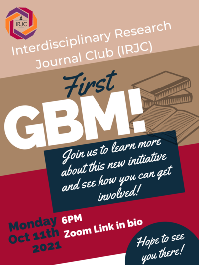 Red and brown flyer with text that says "Interdisciplinary Research Journal Club First GBM. Join us to learn more about this new initiative and see how you can get involved! Monday October 11th, 2021 at 6PM on Zoom." The organization logo is on the top left