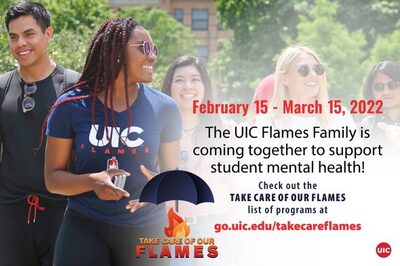 The background is features a variety of UIC students. There is a the Take Care of Our Flames logo which is an umbrella with flames surrounding it.